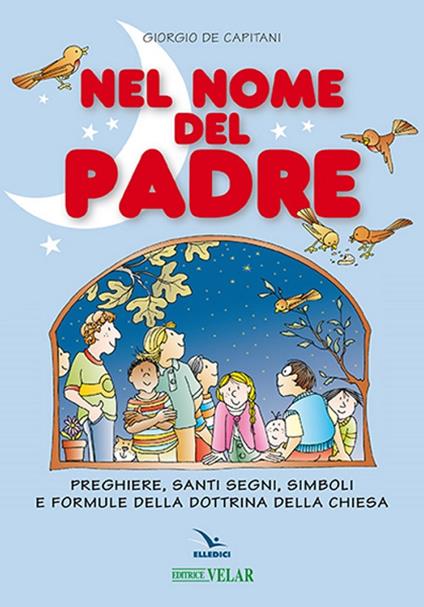 Nel nome del Padre. Preghiere, santi segni, simboli e formule della dottrina della Chiesa - Giorgio De Capitani - copertina