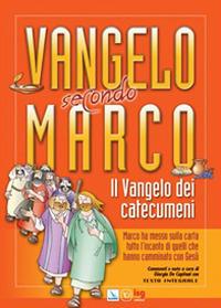 Il vangelo secondo Marco. Il Vangelo dei catecumeni - copertina