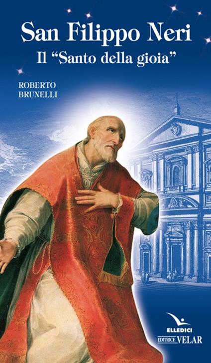 San Filippo Neri. Il «santo della gioia» - Roberto Brunelli - copertina