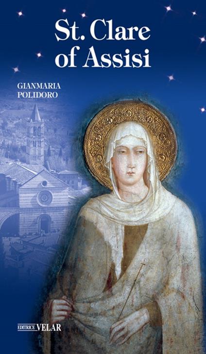 St. Clare of Assisi. Ediz. illustrata - Gianmaria Polidoro - copertina