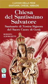 Chiesa del Santissimo Salvatore. Santuario di Nostra Signora del Sacro Cuore di Gesù - Roberto Alborghetti - copertina