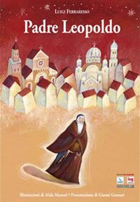 Padre Leopoldo. Ediz. illustrata - Luigi Ferraresso - copertina