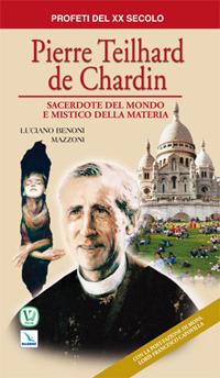 Pierre Teilhard de Chardin. Sacerdote del mondo e mistico della materia - Luciano Benoni Mazzoni - copertina