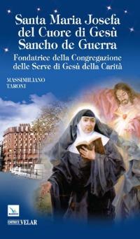 Santa Maria Josefa del Cuore di Gesù Sancho de Guerra. Fondatrice della Congregazione delle Serve di Gesù della Carità - Massimiliano Taroni - copertina