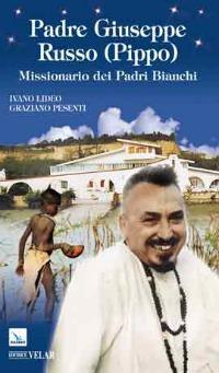 Padre Giuseppe Russo (Pippo). Missionario dei Padri Bianchi - Ivano Lideo,Graziano Pesenti - copertina