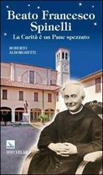 Beato Francesco Spinelli. La carità è un pane spezzato