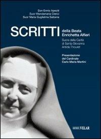 Scritti della Beata Enrichetta Alfieri. Suora della Carità di Santa Giovanna Antida Thouret - Ennio Apeciti,Wandamaria Clerici,Maria Guglielma Saibene - copertina