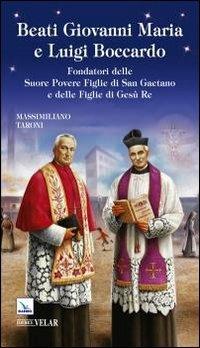 Beati Giovanni Maria e Luigi Boccardo. Fondatori delle Suore Povere Figlie di San Gaetano e delle Figlie di Gesù Re - Massimiliano Taroni - copertina