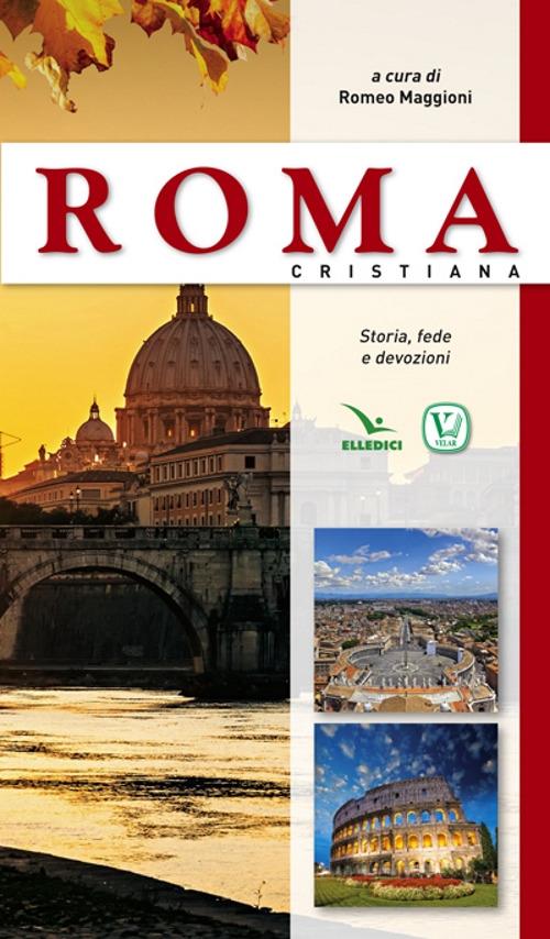 Roma cristiana. Storia, fede e devozioni - copertina