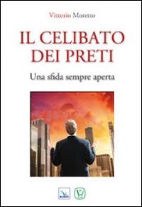 Il celibato dei preti. Una sfida sempre aperta - Vittorio Moretto - copertina