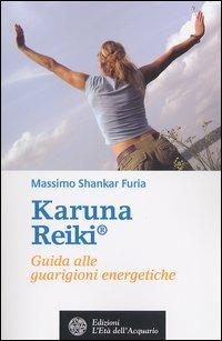 Karuna Reiki®. Guida alle guarigioni energetiche - Massimo Shankar Furia - copertina