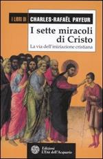 I sette miracoli di Cristo. La via dell'iniziazione cristiana