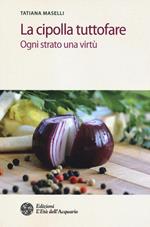 La cipolla tuttofare. Ogni strato una virtù