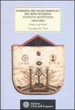 L' origine dei gradi simbolici del rito scozzese antico e accettato (1804-1805). Storia e testi rituali