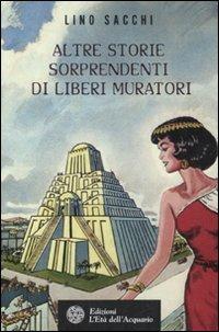 Altre storie sorprendenti di Liberi Muratori - Lino Sacchi - 4