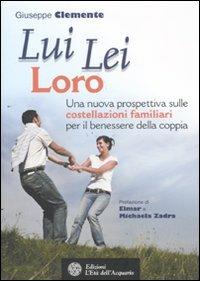 Lui lei loro. Una nuova prospettiva sulle costellazioni familiari per il benessere della coppia - Giuseppe Clemente - copertina