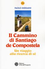 Il cammino di Santiago de Compostela. Un viaggio alla ricerca di sé