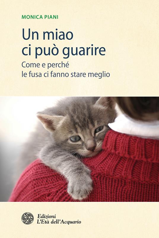 Un miao ci può guarire. Come e perché le fusa ci fanno stare meglio - Monica Piani - ebook