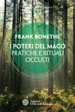 I poteri del mago. Pratiche e rituali occulti