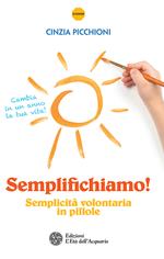 Semplifichiamo! Semplicità volontaria in pillole