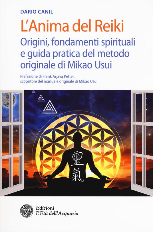 L'anima del reiki. Origini, fondamenti spirituali e guida pratica del metodo originale di Mikao Usui - Dario Canil - copertina