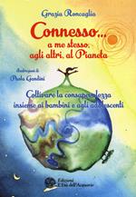 Connesso... a me stesso, agli altri, al pianeta. Coltivare la consapevolezza insieme ai bambini e agli adolescenti