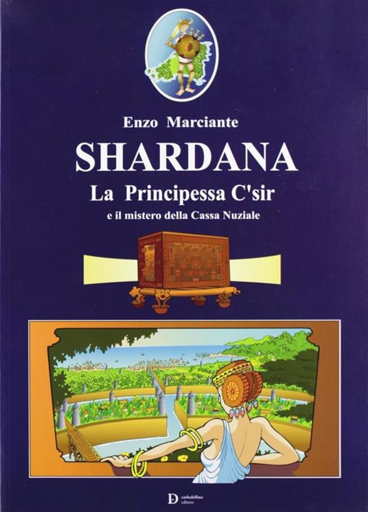 Shardana. La principessa C'sir e il mistero della cassa nunziale - Enzo Marciante - copertina