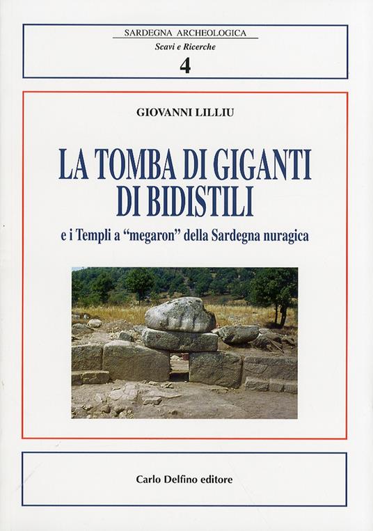 La tomba di Giganti di Bidistili e i templi a «megaron» della Sardegna nuragica - Giovanni Lilliu - copertina