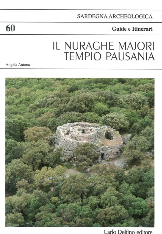Il nuraghe Majori di Tempio Pausania - Angela Antona - Libro - Carlo  Delfino Editore - | laFeltrinelli