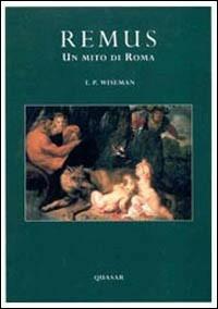 Remus. Un mito di Roma - Timothy P. Wiseman - copertina