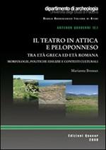 Il teatro in Attica e Peloponneso tra età greca ed età romana. Morfologie, politiche edilizie e contesti culturali