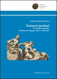 Testimoni parlanti. Le monete antiche a Roma tra Cinquecento e Seicento - Federica Missere Fontana - copertina