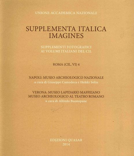 Roma (CIL, VI). Vol. 4: Napoli, Museo Archeologico nazionale. Verona, Museo Lapidario Maffeiano, Museo Archeologico al Teatro Romano. - copertina