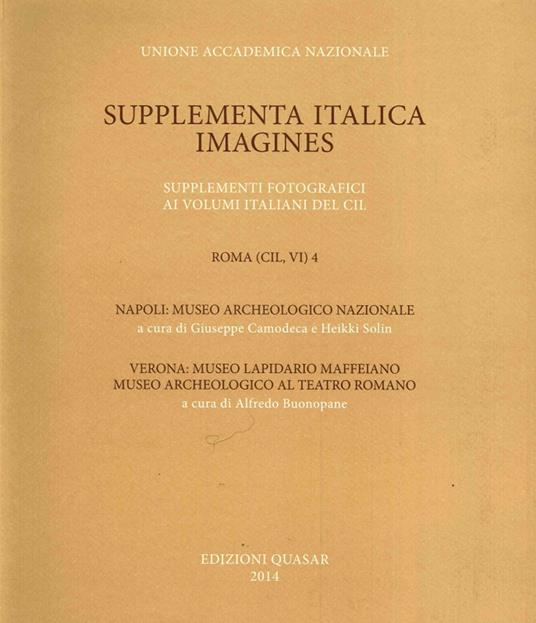 Roma (CIL, VI). Vol. 4: Napoli, Museo Archeologico nazionale. Verona, Museo Lapidario Maffeiano, Museo Archeologico al Teatro Romano. - copertina