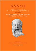 Artisti, committenti e fruitori in Etruria ta VIII e V secolo a.C. Atti del 21° Convegno internazionale di studi sulla storia e l'archeologia dell'Etruria