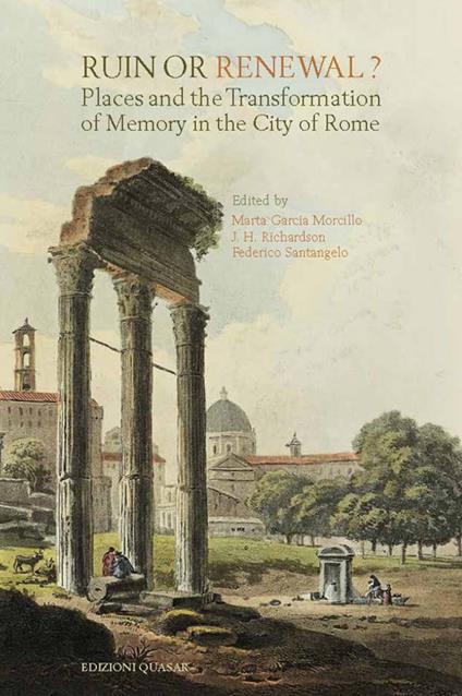 Ruin or renewal? Places and the transformation of memory in the city of Rome - copertina