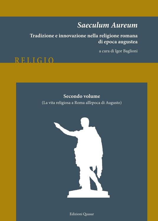 Saeculum Aureum. Tradizione e innovazione nella religione romana di epoca augustea. Vol. 2: vita religiosa a Roma all'epoca di Augusto, La. - copertina