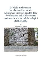 Modelli mediterranei ed elaborazioni locali. Le mura di Erice nel quadro delle fortificazioni del Mediterraneo occidentale alla luce delle indagini stratigrafiche