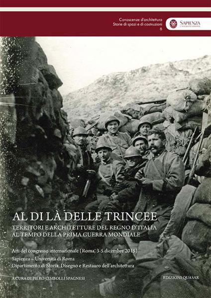 Al di là delle trincee. Territori e architetture del Regno d'Italia al tempo della prima guerra mondiale. Atti del congresso internazionale (Roma, 3-5 dicembre 2015). Nuova ediz. - copertina