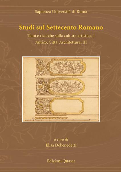 Studi sul Settecento romano. Vol. 33: Temi e ricerche sulla cultura artistica. Vol. 1-Antico, città, architettura. Vol. 3. - copertina