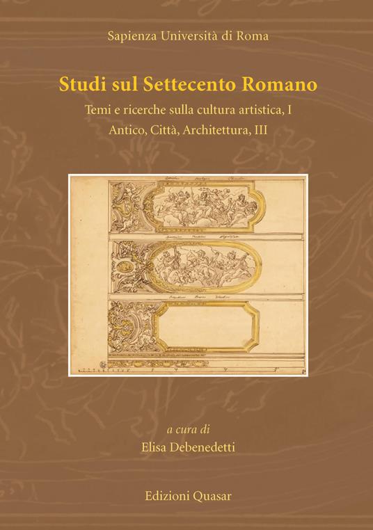 Studi sul Settecento romano. Vol. 33: Temi e ricerche sulla cultura artistica. Vol. 1-Antico, città, architettura. Vol. 3. - copertina