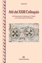 Atti del 23° Colloquio dell'Associazione italiana per lo studio e la conservazione del mosaico