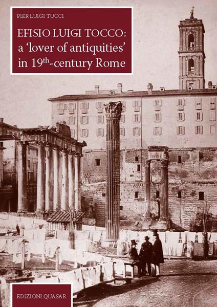 Efisio Luigi Tocco: a «lover of antiquities» in 19th century Rome. Nuova ediz. - Pier Luigi Tucci - copertina