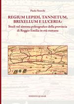 Regium Lepidi, Tannetum, Brixellum e Luceria: studi sul sistema poleografico della provincia di Reggio Emilia in età romana