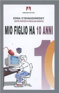 Mio figlio ha 10 anni - Edna O'Shaughnessy - copertina