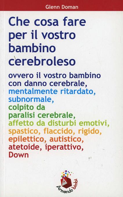 Che cosa fare per il vostro bambino cerebroleso - Glenn Doman - copertina