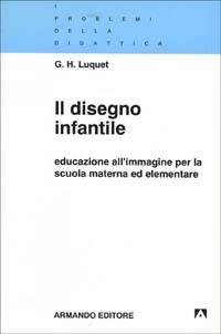 Il disegno infantile. Educazione all'immagine per la scuola materna ed elementare - Georges-Henri Luquet - copertina