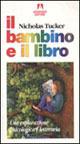 Il bambino e il libro. Una esplorazione psicologica e letteraria - Nicholas Tucker - copertina