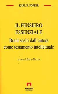 Il pensiero essenziale. Brani scelti dall'autore come testamento intellettuale - Karl R. Popper - copertina