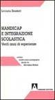 Handicap e integrazione scolastica. Venti anni di esperienze - Luciana Sbarbati - copertina